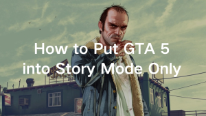 How to put GTA 5 into story mode only