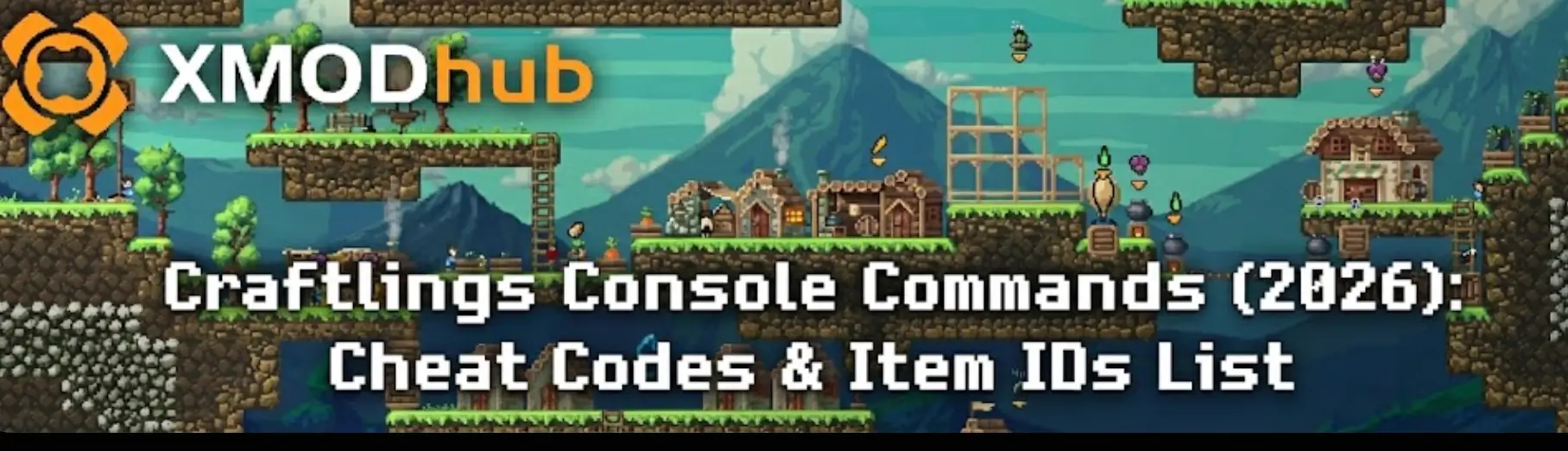 Craftlings blog header image featuring pixel-art gameplay background with XMODhub logo and text 'Console Commands (2026): Cheat Codes & Item IDs List'.