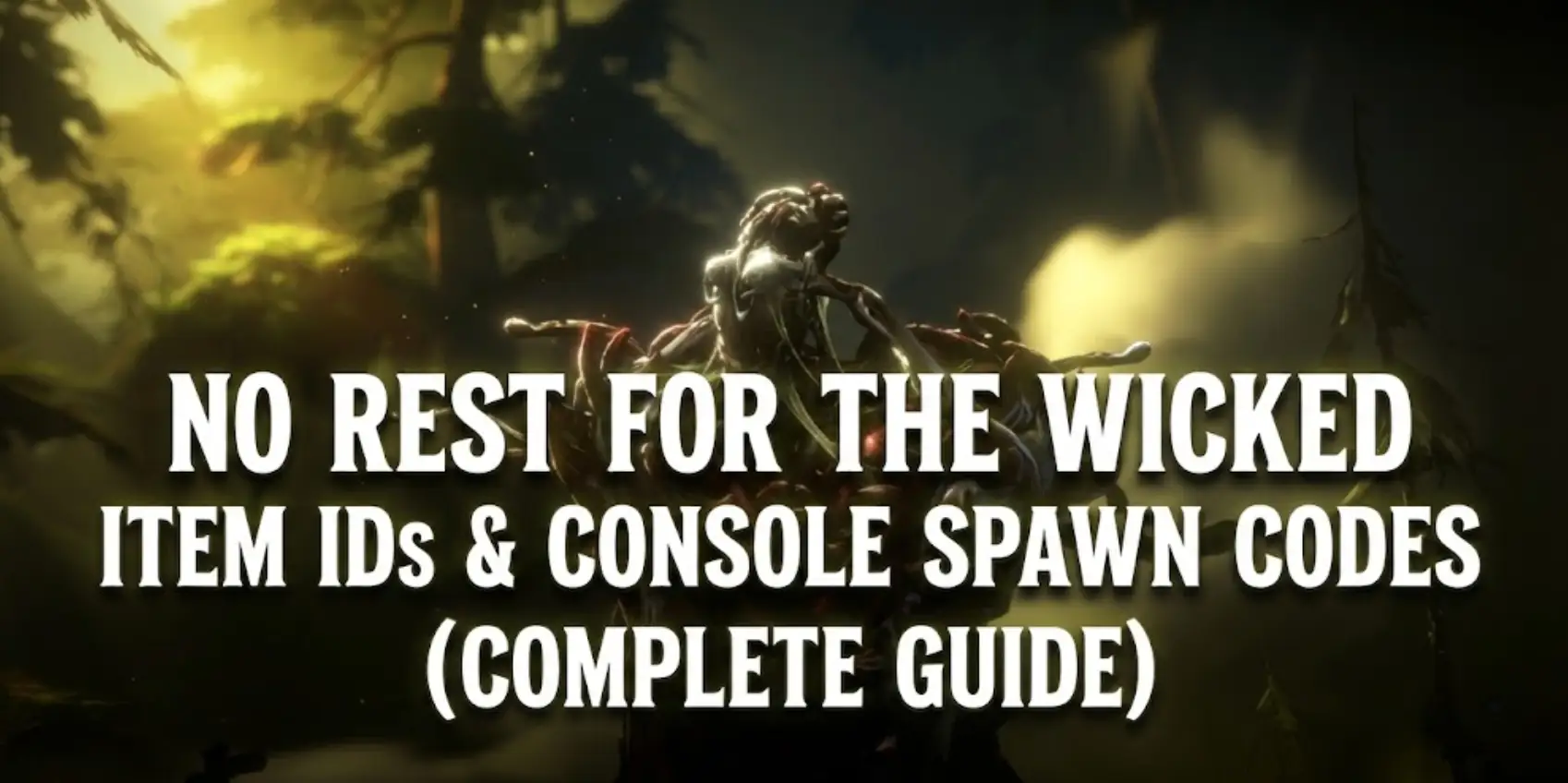 No Rest for the Wicked Item IDs Guide Header - Cinematic gameplay screenshot featuring a boss monster with overlay text for console commands and cheats.