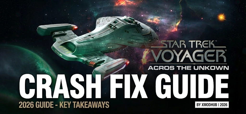 Star Trek Voyager Across the Unknown Crash Fix Guide cover image showing a Federation starship in a nebula. The text reads "CRASH FIX GUIDE," "2026 GUIDE - KEY TAKEAWAYS," and "BY XMODHUB | 2026."