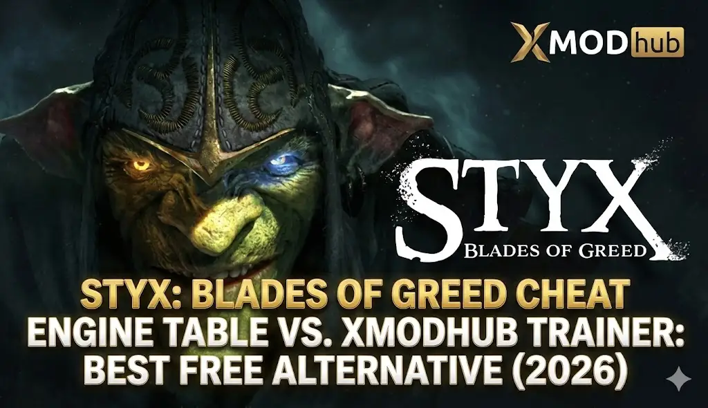 Styx: Blades of Greed Cheat Engine Table vs. XMODhub Trainer: Best Free Alternative (2026)