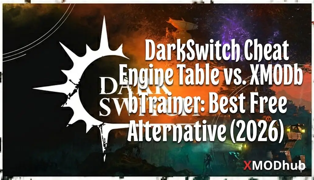 DarkSwitch game header: Cheat Engine vs XMODhub trainer comparison 2026.