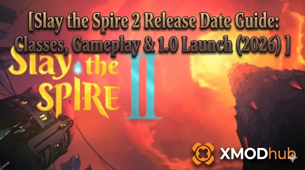 Slay the Spire 2 Release Date Guide (2026) header image covering classes, gameplay, and launch details, with the XMODhub logo.