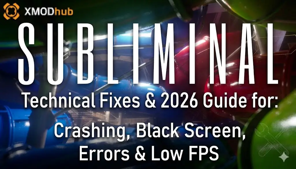 An XMODhub technical troubleshooting guide graphic for the game Subliminal, listing fixes for crashing, black screen, errors, and low FPS, with a gritty background of red and blue industrial pipes.