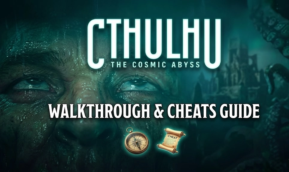 Cthulhu The Cosmic Abyss Walkthrough Cheats: Full Guide