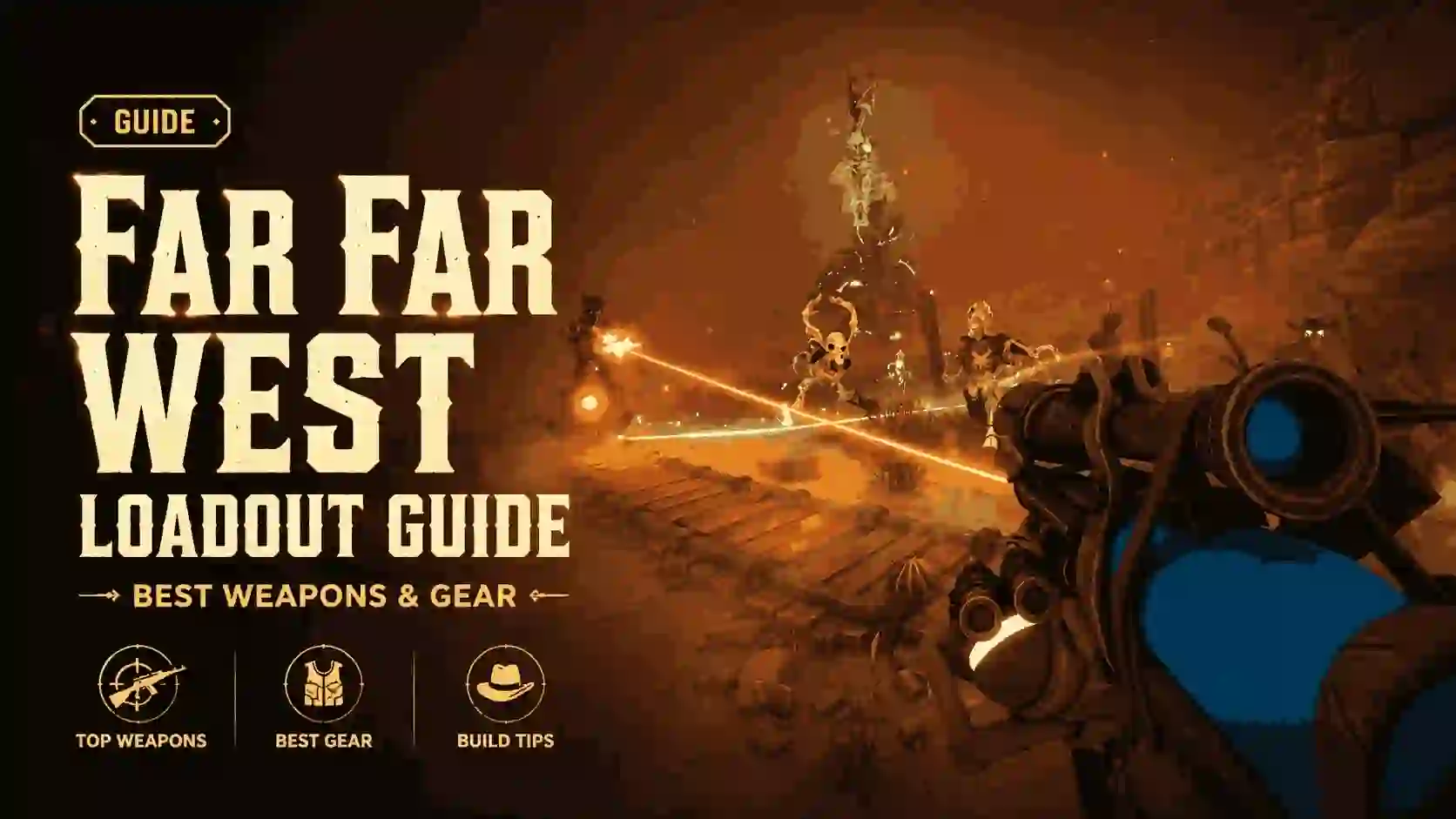 Far Far West Loadout Guide: Best Weapons & Gear