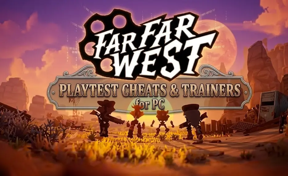 Far Far West Playtest Cheats & Trainers for PC