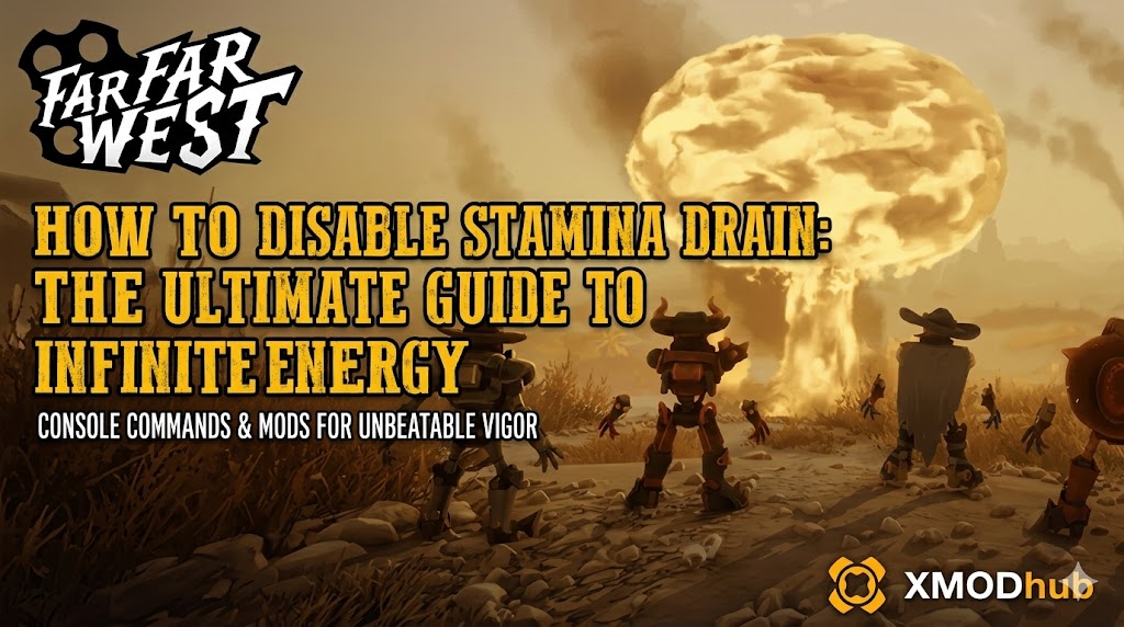 Robot cowboys in a Western-steampunk landscape look at a massive explosion with text about disabling stamina drain in Far Far West and the XMODhub logo.
