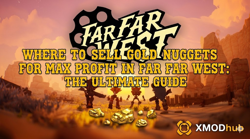 Robot cowboys stand at a desert sunset with scattered gold nuggets and a guide title for maximizing profit in Far Far West, with the XMODhub logo.