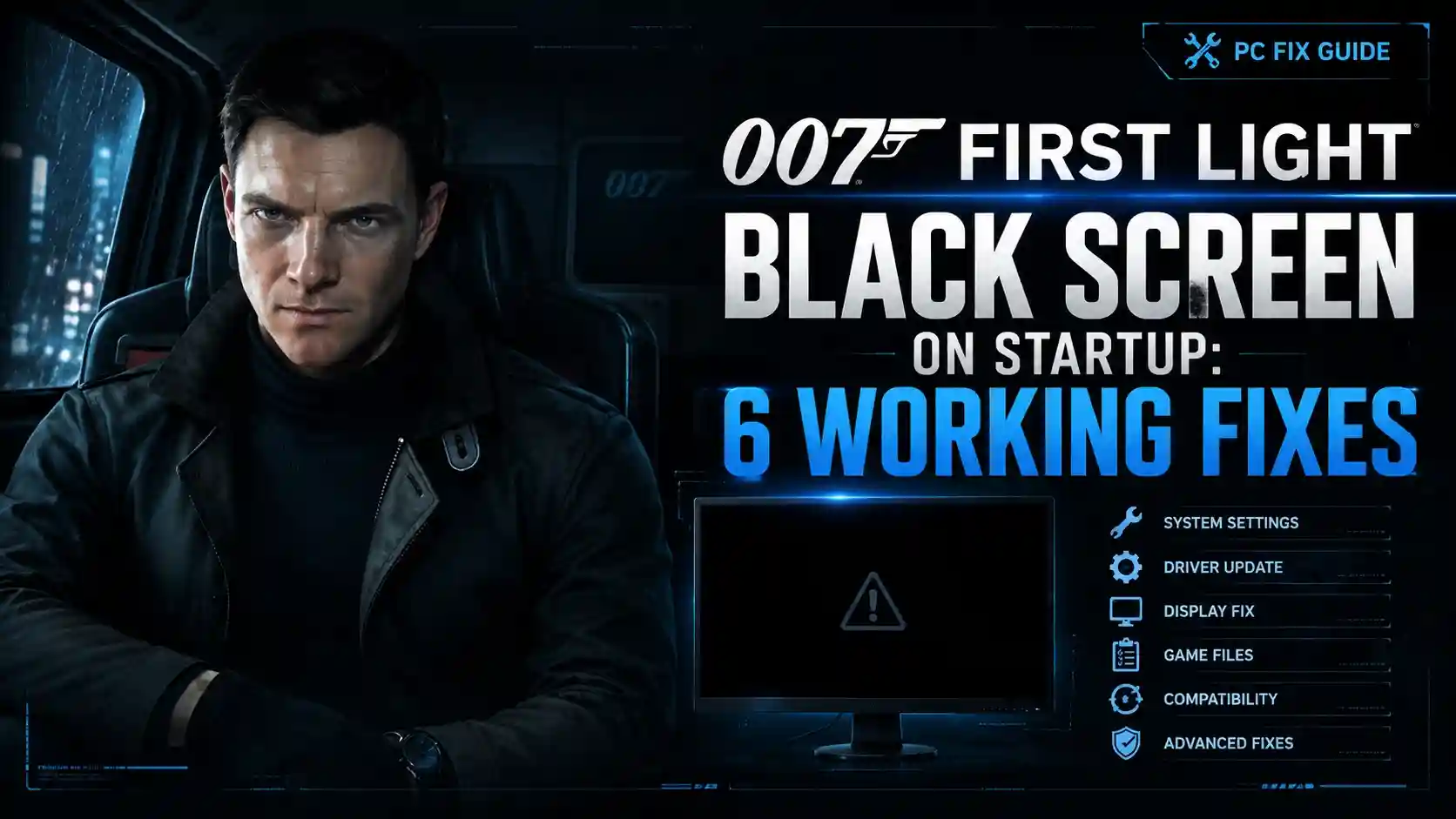 007 First Light Black Screen on Startup 6 Working Fixes