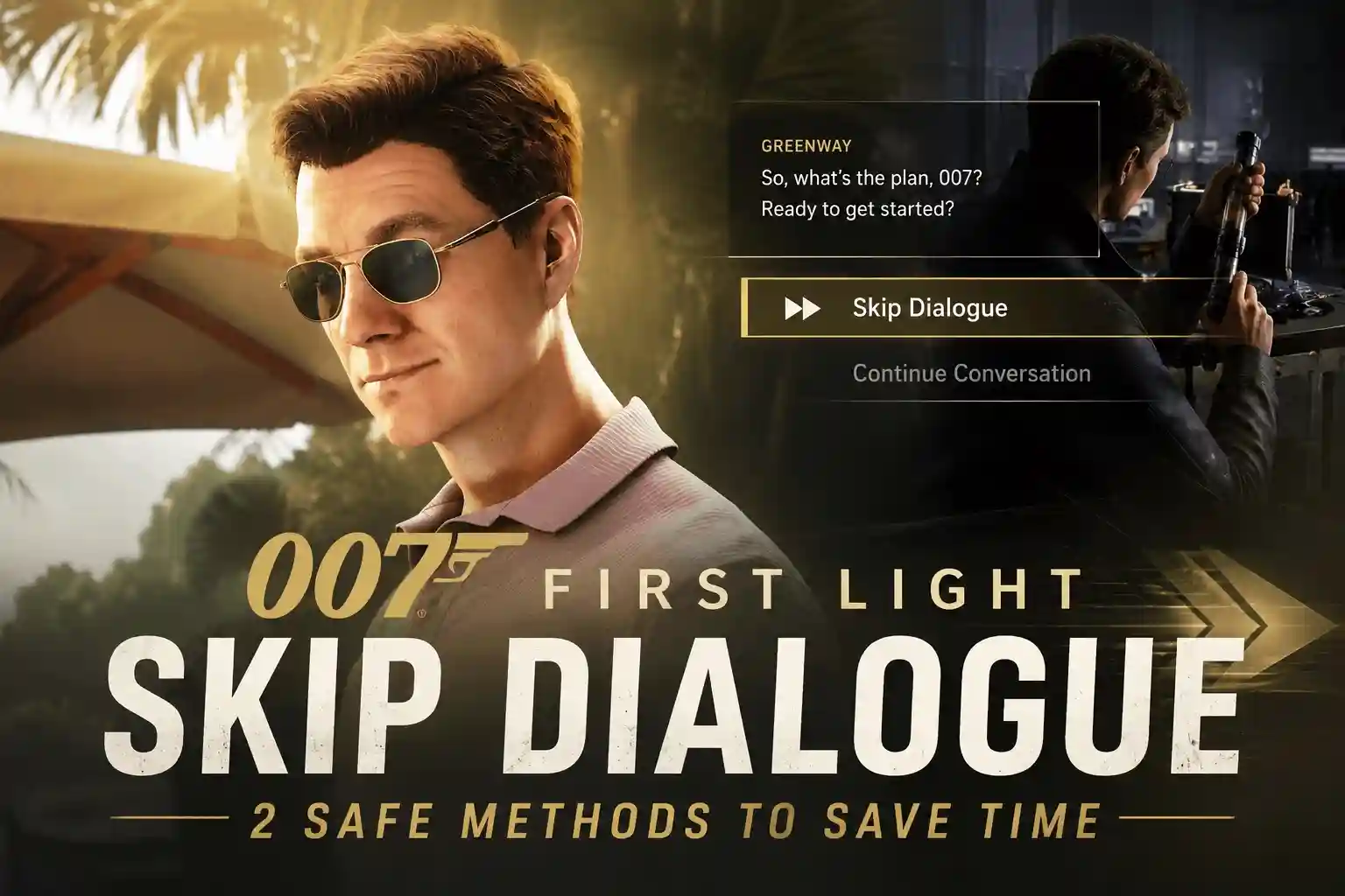 007 First Light Force Skip Dialogue: 2 Safe Methods