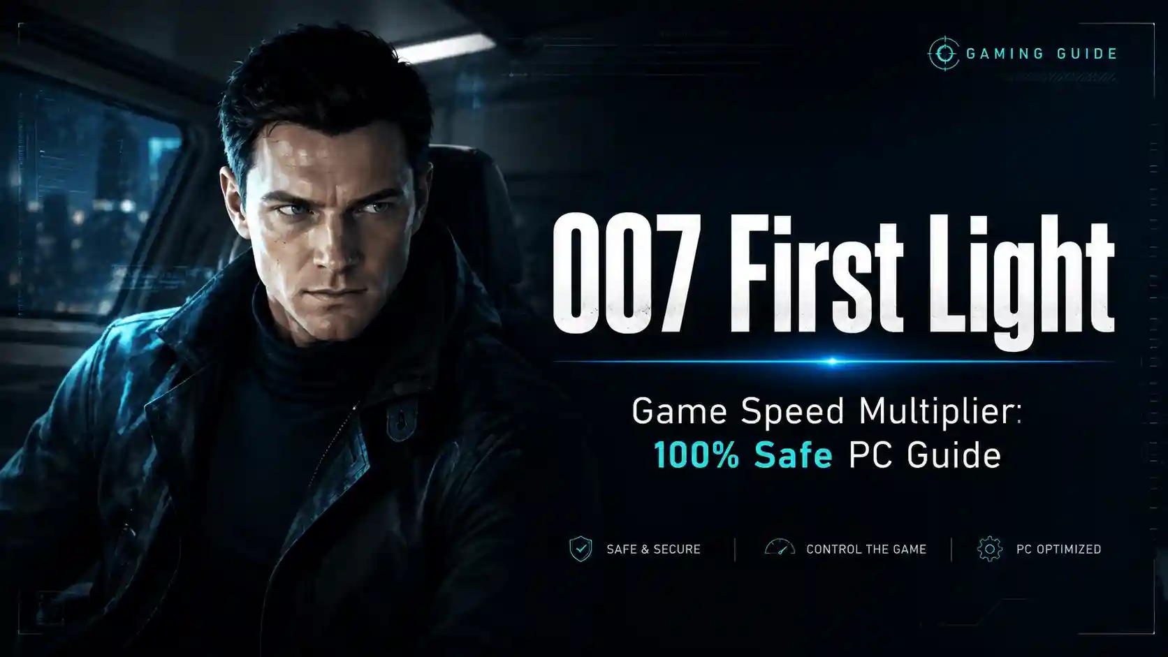 007 First Light Game Speed Multiplier 100% Safe PC Guide