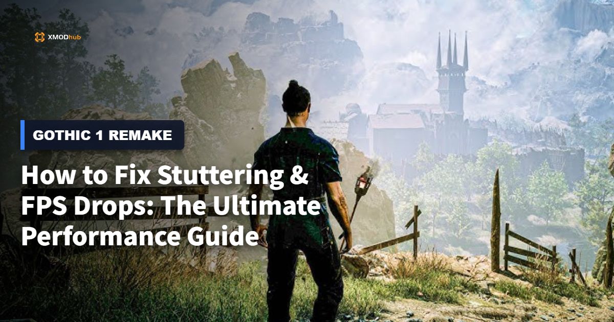How to Fix Stuttering & FPS Drops in Gothic 1 Remake: The Ultimate Performance Guide