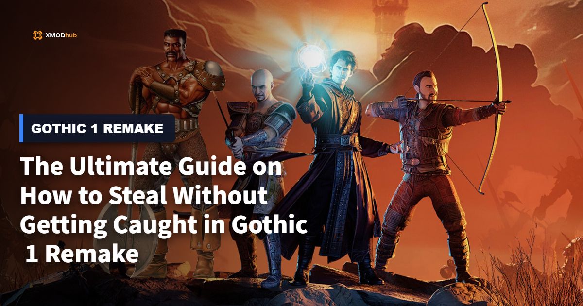 The Ultimate Guide on How to Steal Without Getting Caught in Gothic 1 Remake