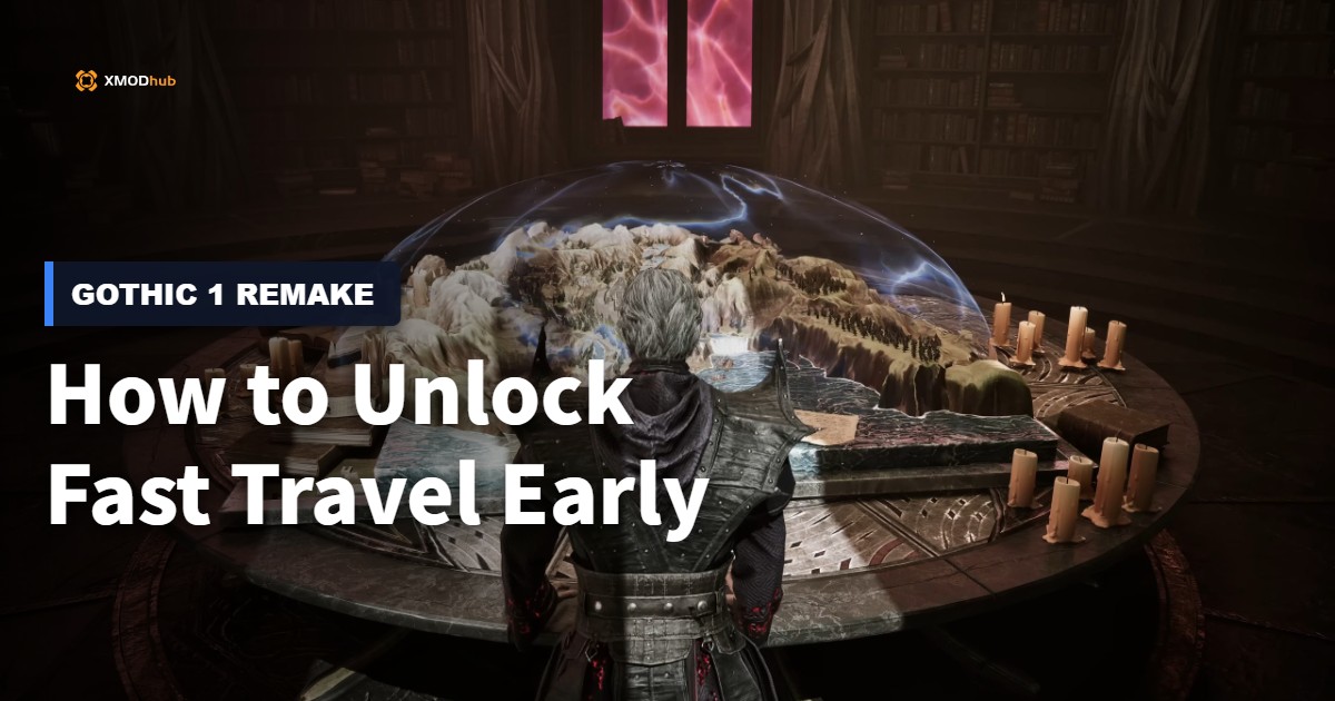 How to Unlock Fast Travel Early in Gothic 1 Remake: The Ultimate Traversal Guide