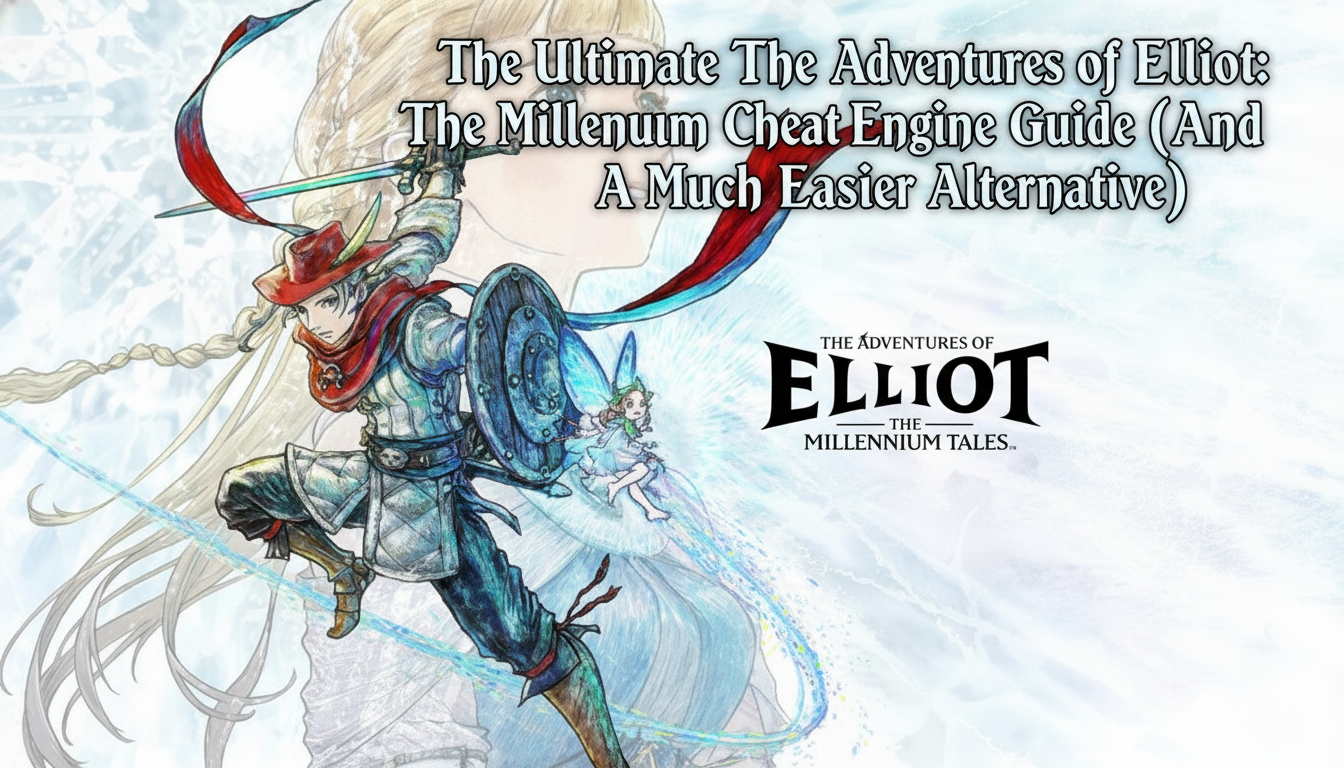 The Ultimate The Adventures of Elliot: The Millennium Tales Cheat Engine Guide (And A Much Easier Alternative)