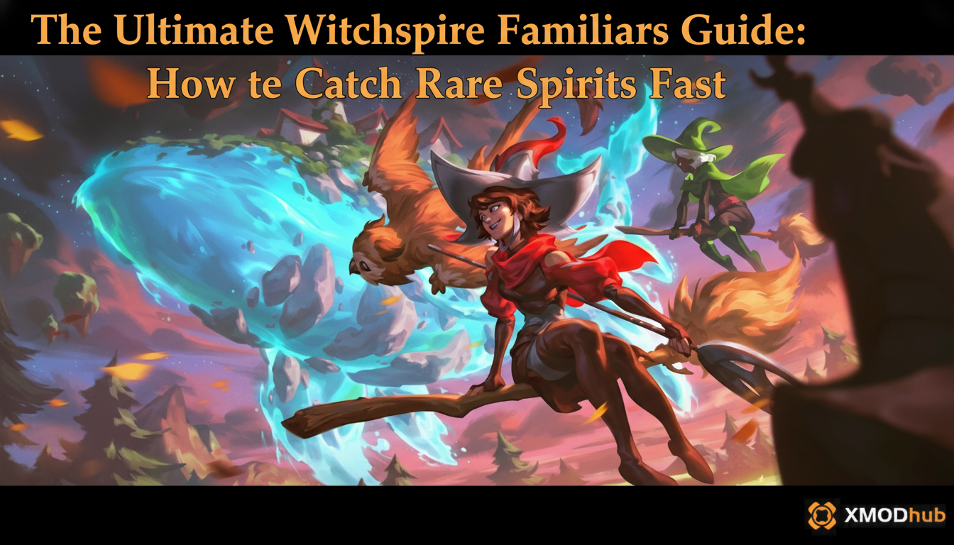 The Ultimate Witchspire Familiars Guide: How to Catch Rare Spirits Fast