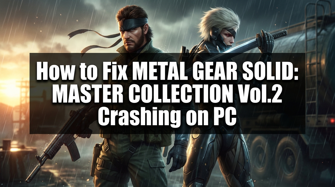 How to Fix METAL GEAR SOLID: MASTER COLLECTION Vol.2 Crashing on PC