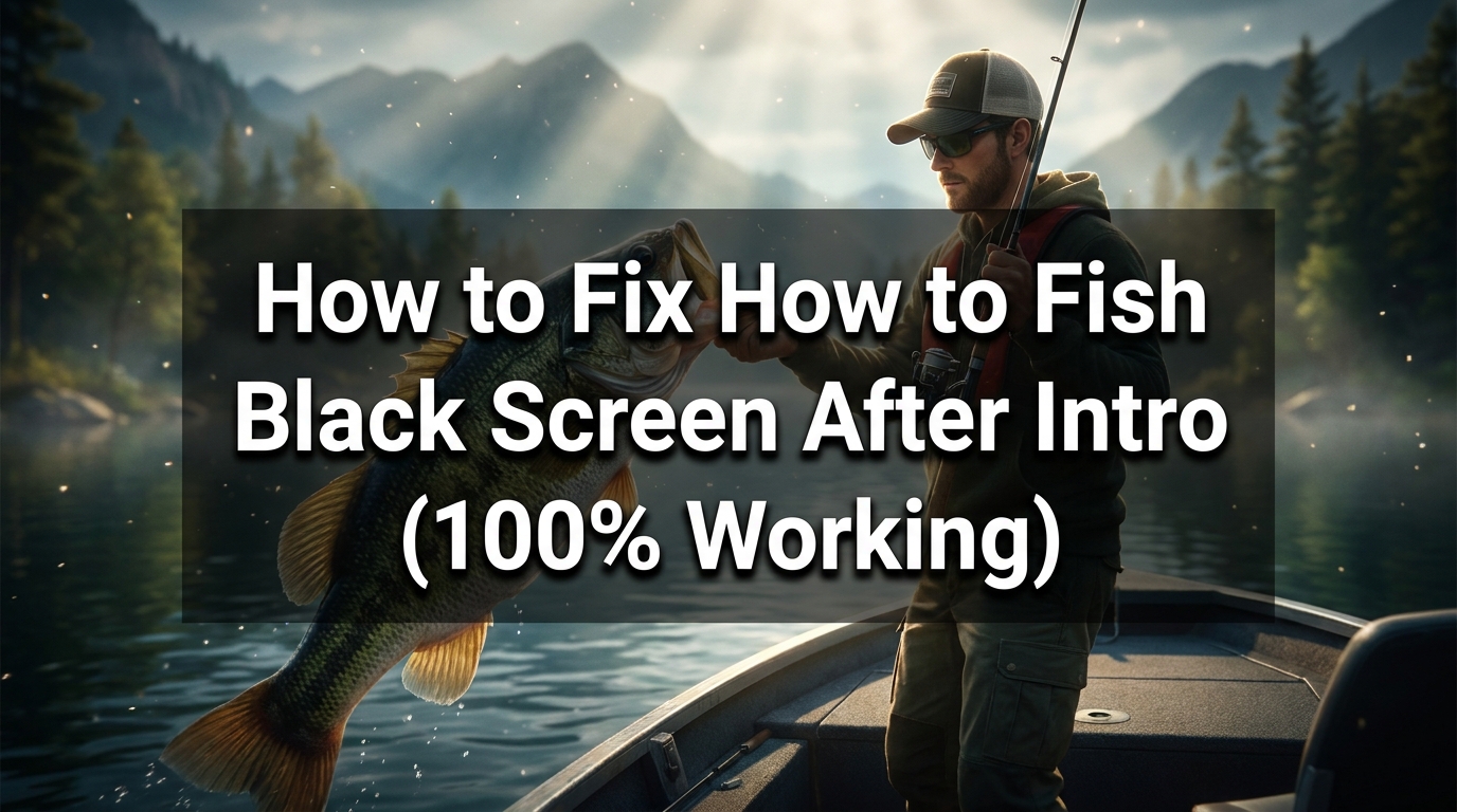 Как исправить черный экран в How to Fish после интро (100% рабочий гайд)