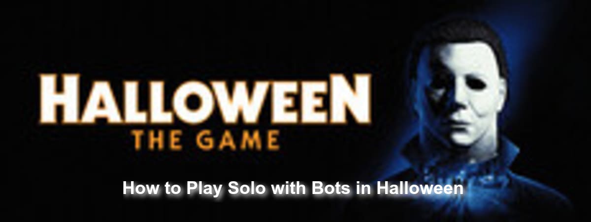 How to Play Solo with Bots in Halloween: The Game: Complete Offline Guide