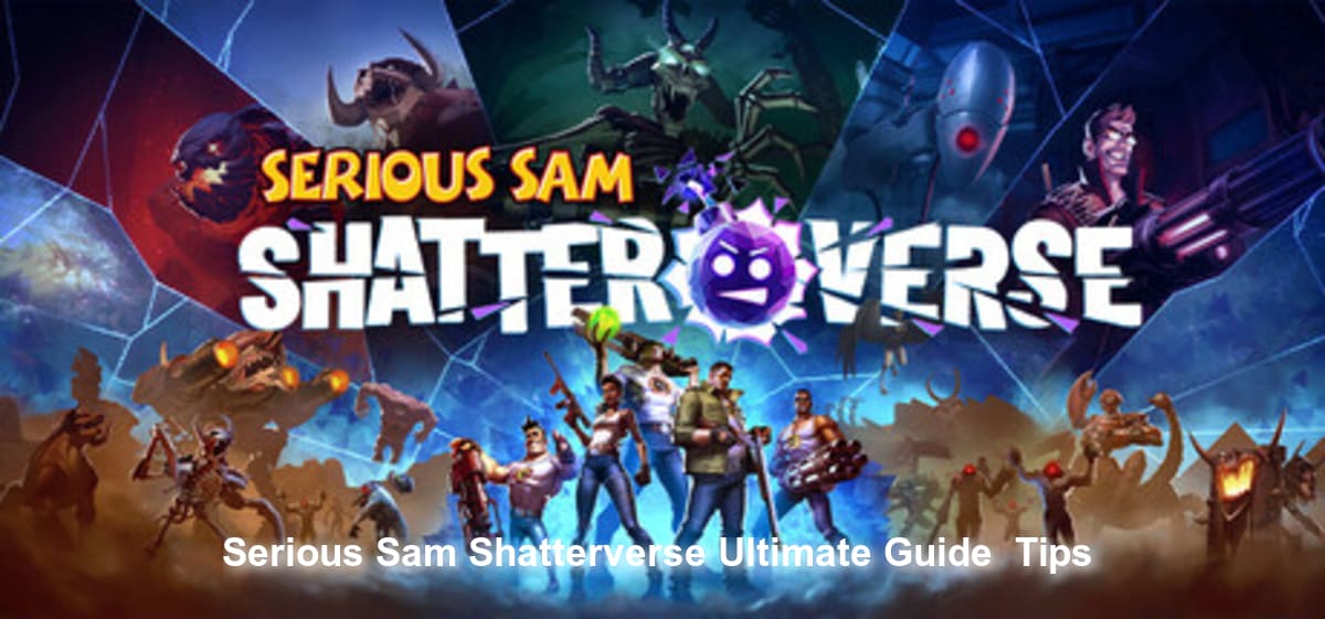 Serious Sam Shatterverse Ultimate Guide & Tips