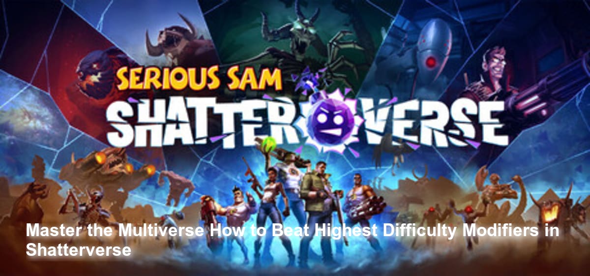 Master the Multiverse: How to Beat Highest Difficulty Modifiers in Shatterverse