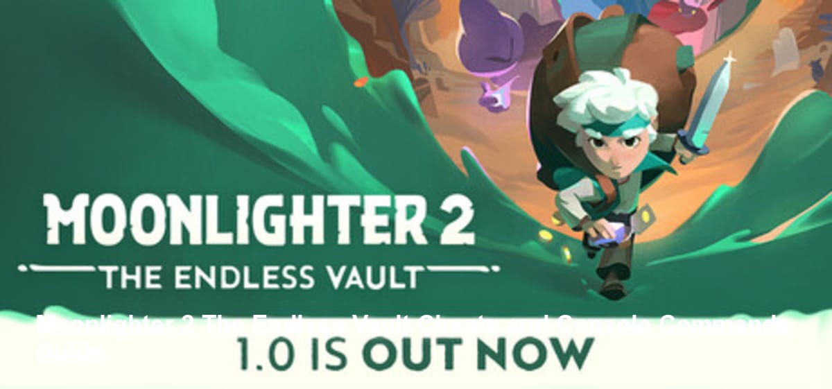 Moonlighter 2: The Endless Vault Cheats and Console Commands Guide