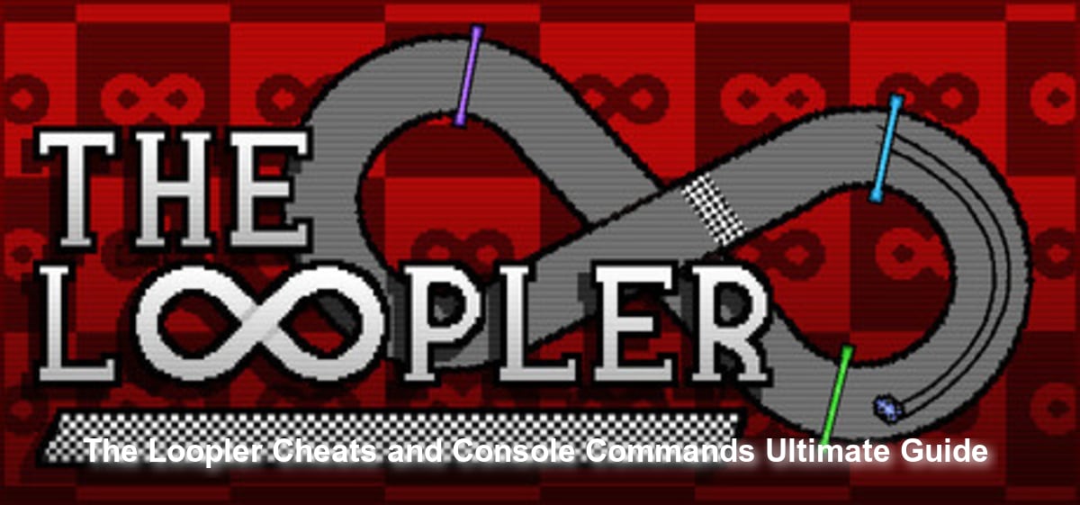 The Loopler Cheats and Console Commands: Ultimate Guide