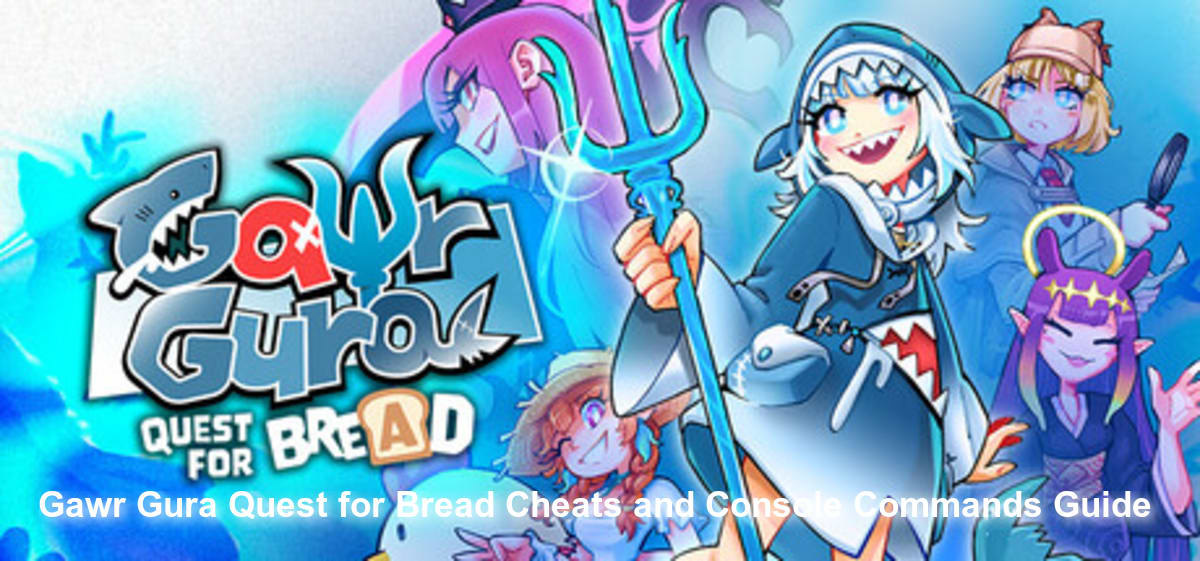 Gawr Gura: Quest for Bread Cheats and Console Commands Guide