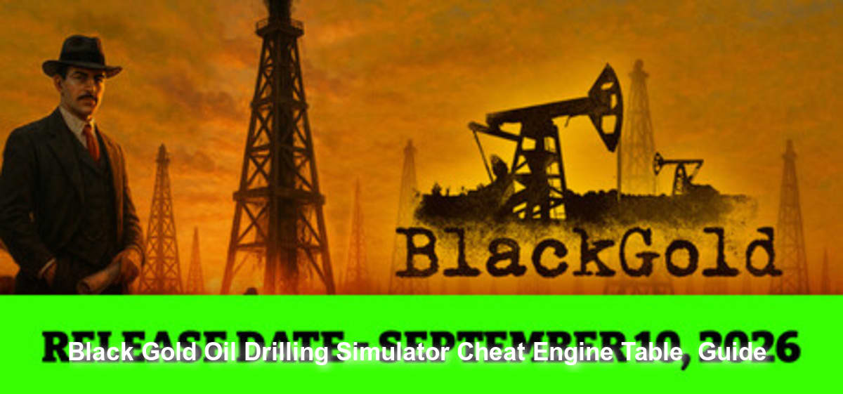 Black Gold: Oil Drilling Simulator Cheat Engine Table & Guide