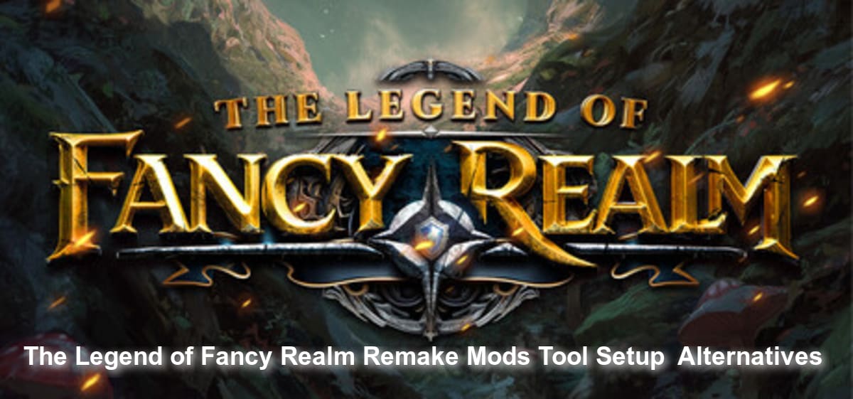 Инструмент для модов The Legend of Fancy Realm Remake: Настройка и альтернативы
