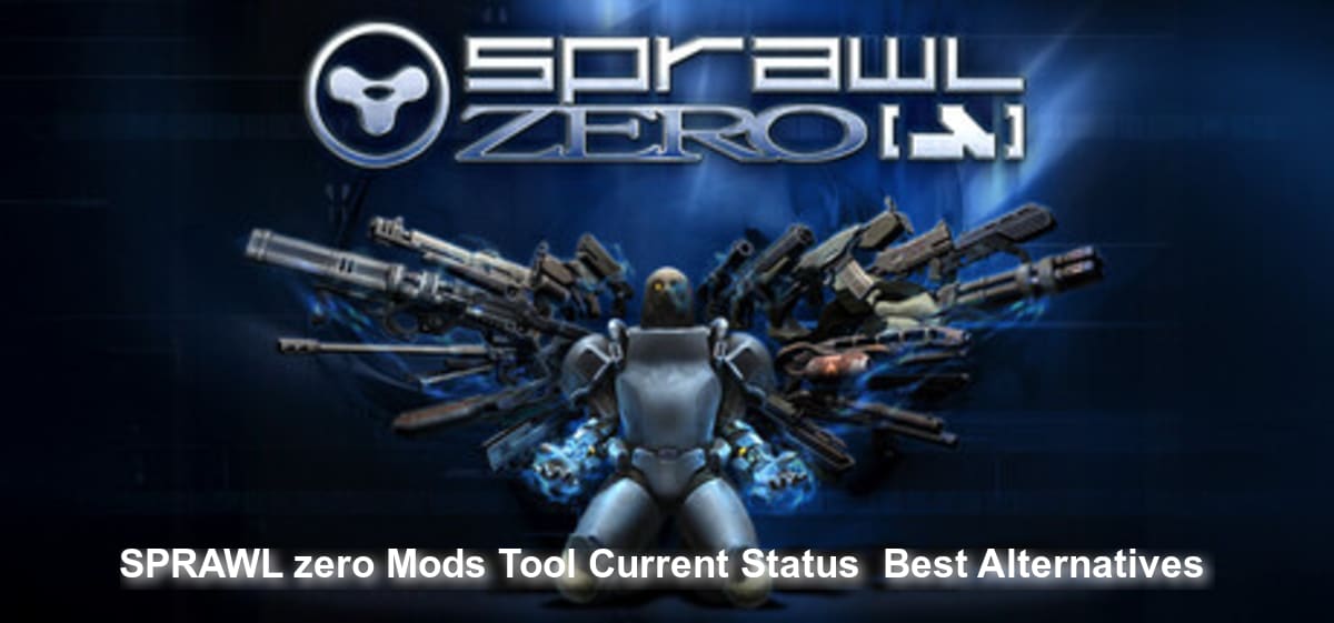 SPRAWL zero Mods Tool: Current Status & Best Alternatives