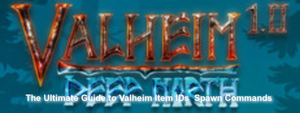 The Ultimate Guide to Valheim Item IDs & Spawn Commands