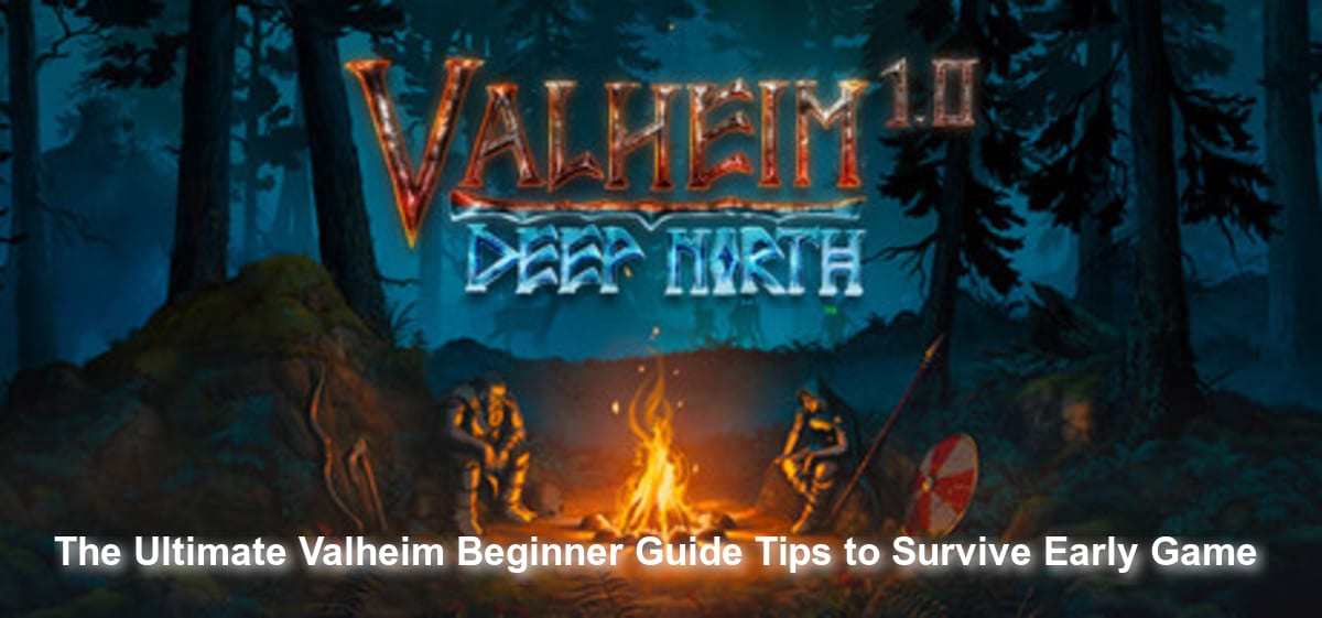The Ultimate Valheim Beginner Guide: Tips to Survive Early Game