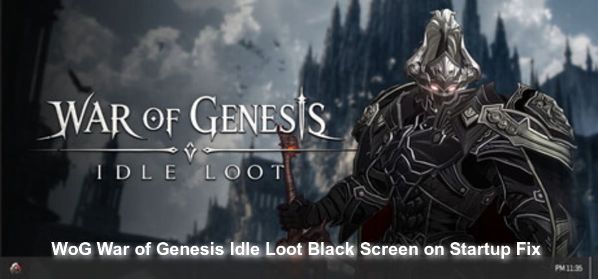 [WoG] War of Genesis: Idle Loot Black Screen on Startup Fix