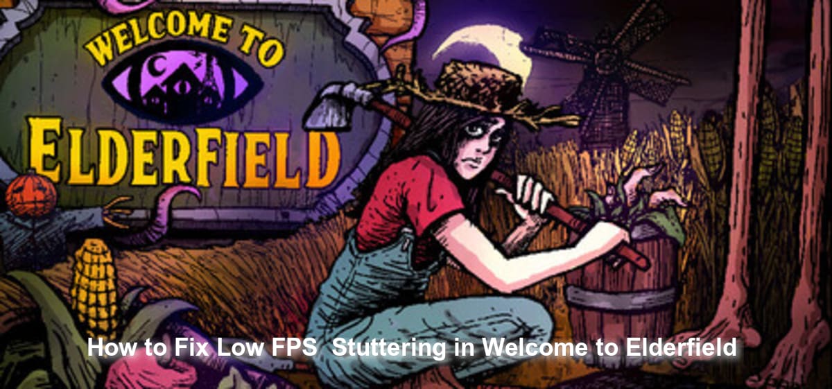 How to Fix Low FPS & Stuttering in Welcome to Elderfield