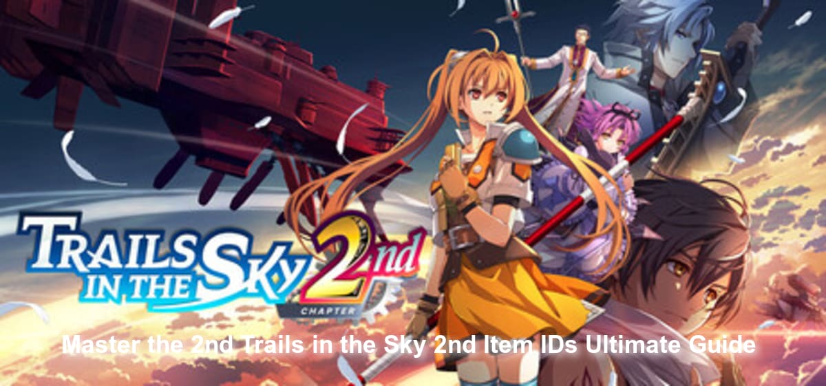 Master the 2nd Trails in the Sky 2nd Item IDs: Ultimate Guide
