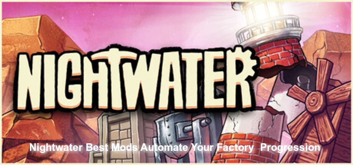 Nightwater Best Mods: Automate Your Factory & Progression