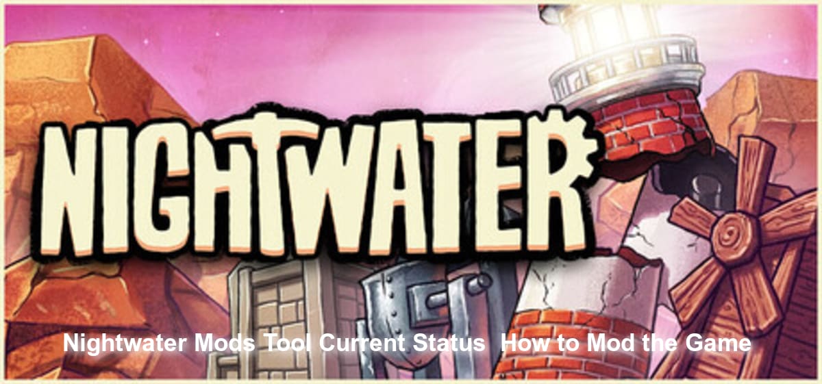 Nightwater Mods Tool: Current Status & How to Mod the Game